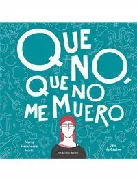 QUE NO, QUE NO ME MUERO