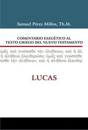 COMENTARIO EXEGETICO AL TEXTO GRIEGO DEL NUEVO TESTAMENTO LUCAS