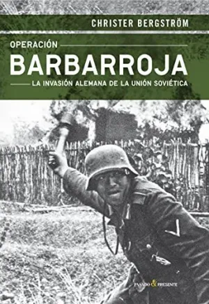 OPERACIÓN BARBARROJA: LA INVASIÓN ALEMANA DE LA UNIÓN SOVIÉTICA