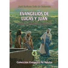 EVANGELIOS DE LUCAS Y JUAN. EXÉGESIS, REFLEXIÓN, MEDITACIÓN
