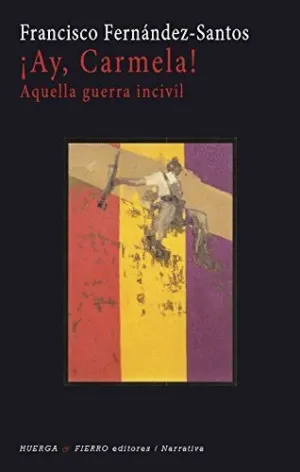¡AY, CARMELA!: AQUELLA GUERRA INCIVIL