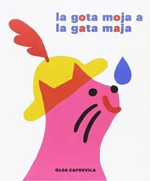 LA GOTA MOJA A LA GATA MAJA LA GOTA MOJA A LA GATA MAJA