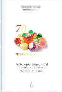 70 MENOS UNO ANTOLOGIA EMOCIONAL DE POETAS ANDALUCES