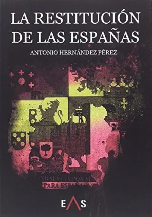 LA RESTITUCION DE LAS ESPAÑAS LA RESTITUCION DE LAS ESPAÑAS