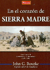 EN EL CORAZON DE SIERRA MADRE: TRAS EL RASTRO DE GERÓNIMO Y LOS CHIRICAHUAS (1883-1886)