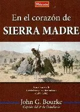 EN EL CORAZON DE SIERRA MADRE: TRAS EL RASTRO DE GERÓNIMO Y LOS CHIRICAHUAS (1883-1886) EN EL CORAZON DE SIERRA MADRE: TRAS EL RASTRO DE GERÓNIMO Y LOS CHIRICAHUAS (1883-1886)