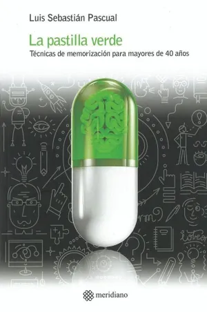 LA PASTILLA VERDE: TECNICAS DE MEMORIZACION PARA MAYORES DE 40 AÑOS