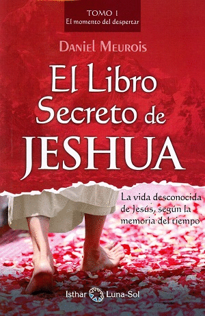 EL LIBRO SECRETO DE JESHUA. TOMO I: EL MOMENTO DEL DESPERTAR