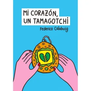 MI CORAZON, UN TAMAGOCHI MI CORAZON, UN TAMAGOCHI