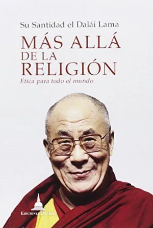 Más Allá de la Religión: Ética para Todo el Mundo