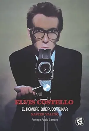 ELVIS COSTELLO. EL HOMBRE QUE PUDO REINAR