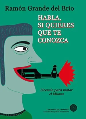 HABLA, SI QUIERES QUE TE CONOZCA: LICENCIA PARA MATAR EL IDIOMA