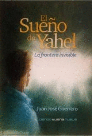EL SUEÑO DE YAHEL. LA FRONTERA INVISIBLE