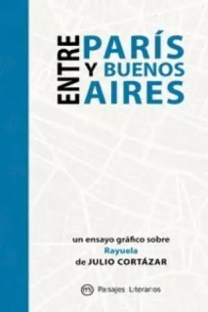 PARÍS - BUENOS AIRES. TRAZANDO LA RAYUELA: <BR>