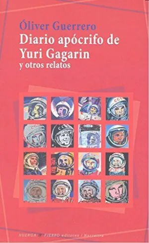 DIARIO APÓCRIFO DE YURI GAGARIN Y OTROS RELATOS