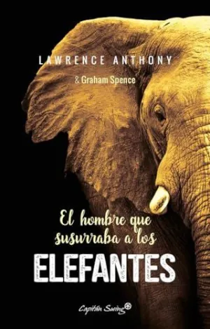 EL HOMBRE QUE SUSURRABA A LOS ELEFANTES EL HOMBRE QUE SUSURRABA A LOS ELEFANTES