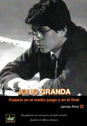 JULIO GRANDA: PODERÍO EN EL MEDIO JUEGO Y EN EL FINAL JULIO GRANDA: PODERÍO EN EL MEDIO JUEGO Y EN EL FINAL
