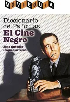 DICCIONARIO DE PELÍCULAS: EL CINE NEGRO DICCIONARIO DE PELÍCULAS: EL CINE NEGRO