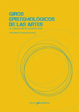 GIROS EPISTEMOLÓGICOS DE LAS ARTES: LA CREACIÓN DEL SIGNIFICADO