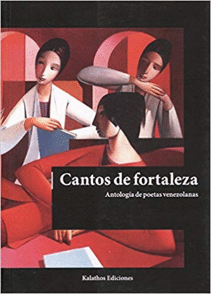 CANTOS DE FORTALEZA: ANTOLOGÍA DE POETAS VENEZOLANAS