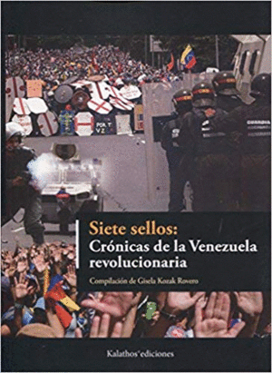 SIETE SELLOS: CRÓNICAS DE LA VENEZUELA REVOLUCIONARIA