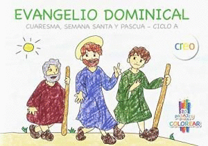 EVANGELIO DOMINICAL PARA COLOREAR: CUARESMA, SEMANA SANTA Y PASCUA. CICLO A