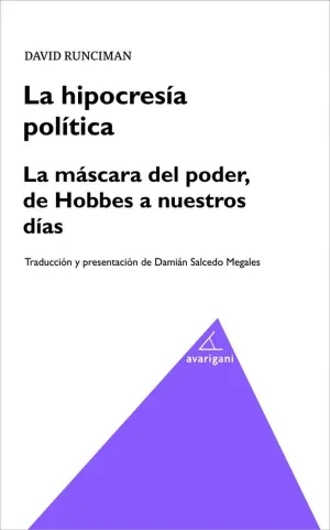 LA HIPOCRESÍA POLÍTICA: LA MÁSCARA DEL PODER, DE HOBBES A NUESTROS DÍAS LA HIPOCRESÍA POLÍTICA: LA MÁSCARA DEL PODER, DE HOBBES A NUESTROS DÍAS