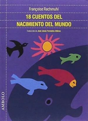 18 CUENTOS DEL NACIMIENTO DEL MUNDO 18 CUENTOS DEL NACIMIENTO DEL MUNDO