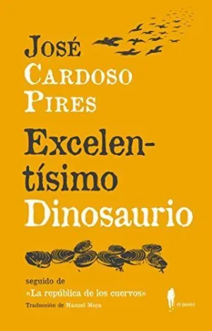 EXCELENTÍSIMO DINOSAURIO SEGUIDO DE LA REPÚBLICA DE LOS CUERVOS