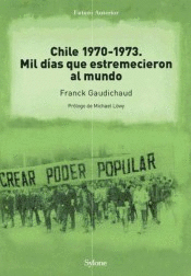 CHILE 1970-1973: MIL DÍAS QUE ESTREMECIERON AL MUNDO