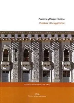 PATRIMONIO Y PAISAJES ELÉCTRICOS. PATRIMONIO E PAESAGGI ELETTRICI PATRIMONIO Y PAISAJES ELÉCTRICOS. PATRIMONIO E PAESAGGI ELETTRICI