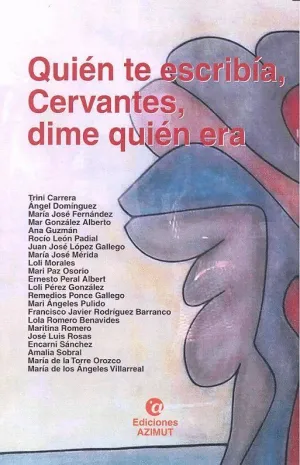 QUIÉN TE ESCRIBÍA, CERVANTES, DIME QUIÉN ERA QUIÉN TE ESCRIBÍA, CERVANTES, DIME QUIÉN ERA