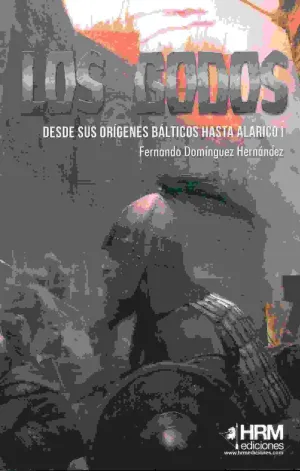LOS GODOS: DESDE SUS ORÍGENES BÁLTICOS HASTA ALARICO I LOS GODOS: DESDE SUS ORÍGENES BÁLTICOS HASTA ALARICO I