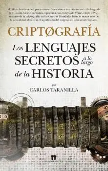 CRIPTOGRAFÍA: LOS LENGUAJES SECRETOS A LO LARGO DE LA HISTORIA CRIPTOGRAFÍA: LOS LENGUAJES SECRETOS A LO LARGO DE LA HISTORIA