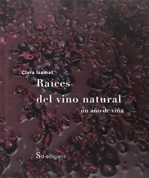 RAÍCES DEL VINO NATURAL: UN AÑO DE VIÑA RAÍCES DEL VINO NATURAL: UN AÑO DE VIÑA