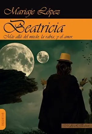 BEATRICIA: MÁS ALLÁ DEL MIEDO, LA RABIA Y EL AMOR BEATRICIA: MÁS ALLÁ DEL MIEDO, LA RABIA Y EL AMOR