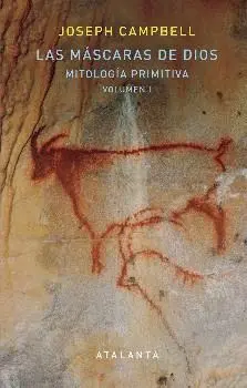 LAS MÁSCARAS DE DIOS : MITOLOGÍA PRIMITIVA I LAS MÁSCARAS DE DIOS : MITOLOGÍA PRIMITIVA I