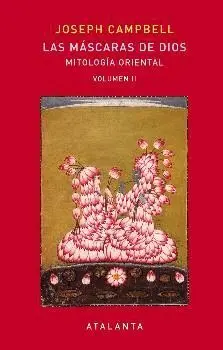 LAS MÁSCARAS DE DIOS: <BR>MITOLOGÍA ORIENTAL. VOL II LAS MÁSCARAS DE DIOS: <BR>MITOLOGÍA ORIENTAL. VOL II