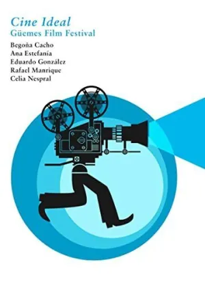 CINE IDEAL: GÜEMES FILM FESTIVAL CINE IDEAL: GÜEMES FILM FESTIVAL