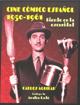 CINE CÓMICO ESPAÑOL 1950 - 1961. RIENDO EN LA OSCURIDAD