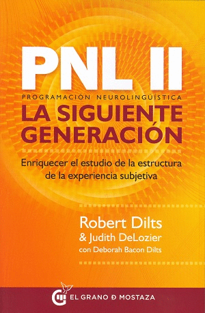 PNL II LA SIGUIENTE GENERACIÓN: ENRIQUECER EL ESTUDIO DE LA ESTRUCTURA DE LA EXPERIENCIA SUBJETIVA