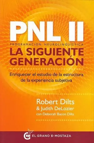 PNL II LA SIGUIENTE GENERACIÓN: ENRIQUECER EL ESTUDIO DE LA ESTRUCTURA DE LA EXPERIENCIA SUBJETIVA