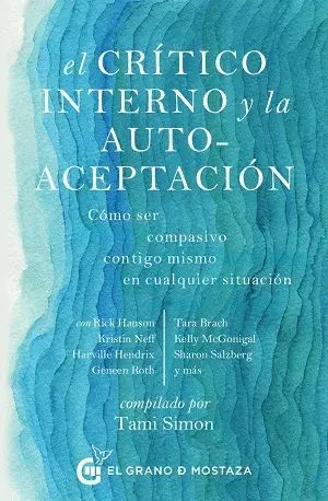 EL CRÍTICO INTERNO Y LA AUTOACEPTACIÓN: COMO SER COMPASIVO CONTIGO MISMO EN CUALQUIER SITUACIÓN