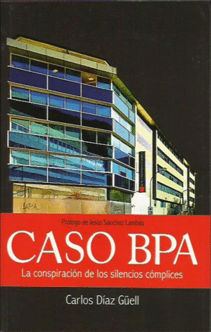 CASO BPA: LA CONSPIRACION DE LOS SILENCIOS COMPLICES