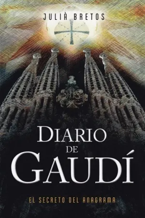DIARIO DE GAUDI: EL SECRETO DEL ANAGRAMA