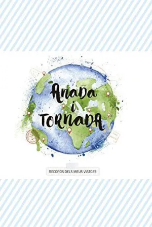 ANADA I TORNADA: RECORDS DELS MEUS VIATGES ANADA I TORNADA: RECORDS DELS MEUS VIATGES