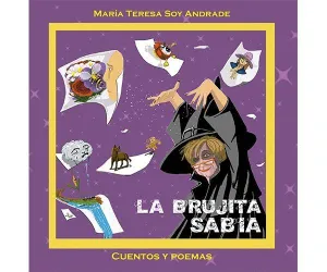LA BRUJITA SABIA: CUENTOS Y POEMAS LA BRUJITA SABIA: CUENTOS Y POEMAS
