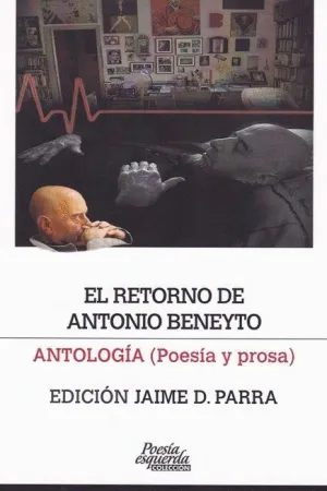 EL RETORNO DE ANTONIO BENEYTO: ANTOLOGIA (POESIA Y PROSA) EL RETORNO DE ANTONIO BENEYTO: ANTOLOGIA (POESIA Y PROSA)
