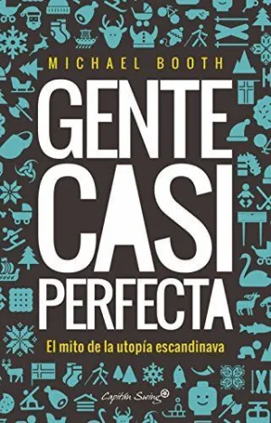 Gente Casi Perfecta: el Mito de la Utopía Escandinava
