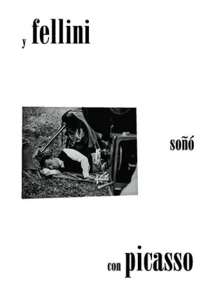 Y FELLINI SOÑÓ CON PICASSO